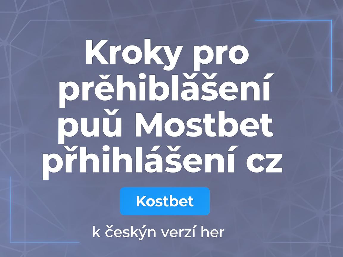 Kroky pro přihlášení pomocí Mostbet přihlášení cz k českým verzím her