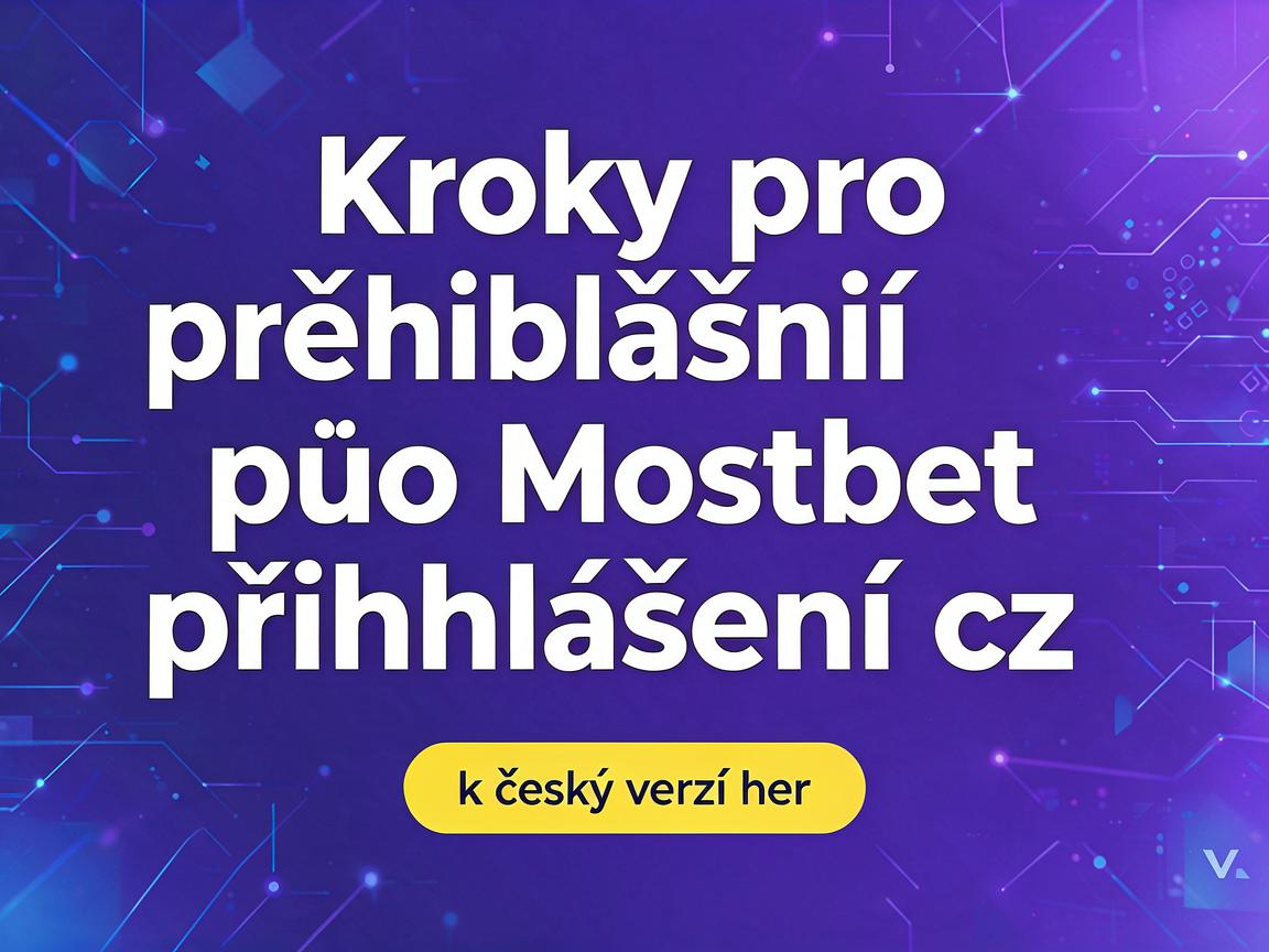 Kroky pro přihlášení pomocí Mostbet přihlášení cz k českým verzím her