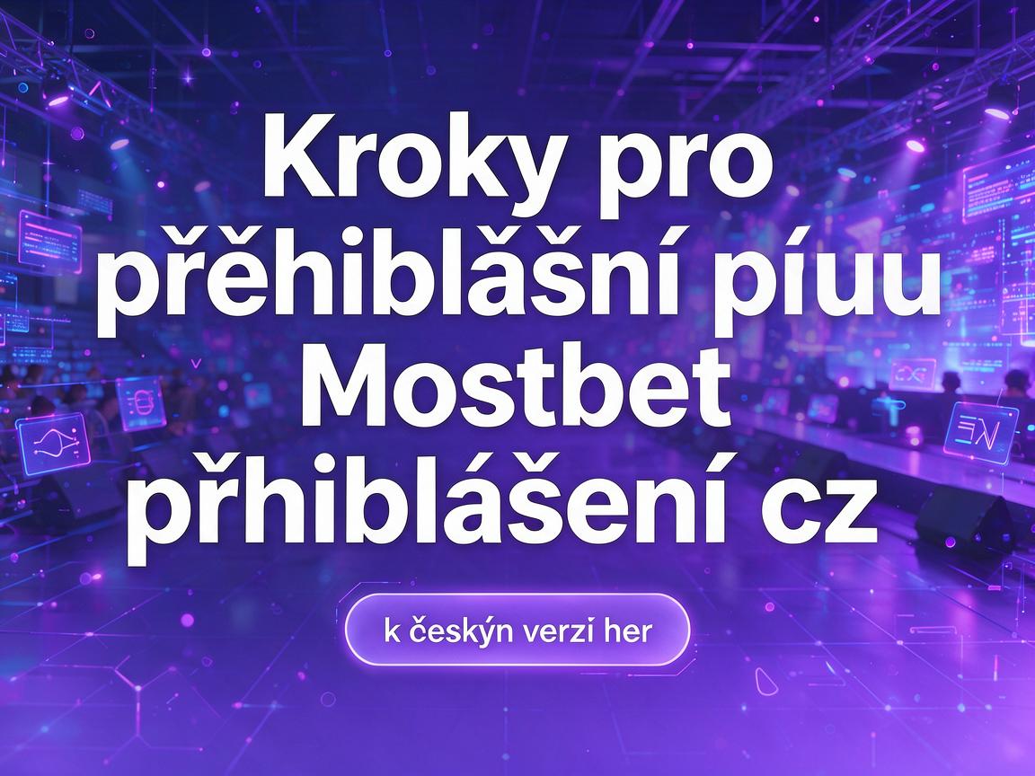 Kroky pro přihlášení pomocí Mostbet přihlášení cz k českým verzím her