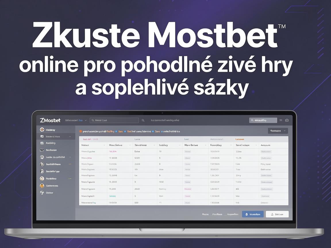 Zkuste Mostbet online pro pohodlné živé hry a spolehlivé sázky