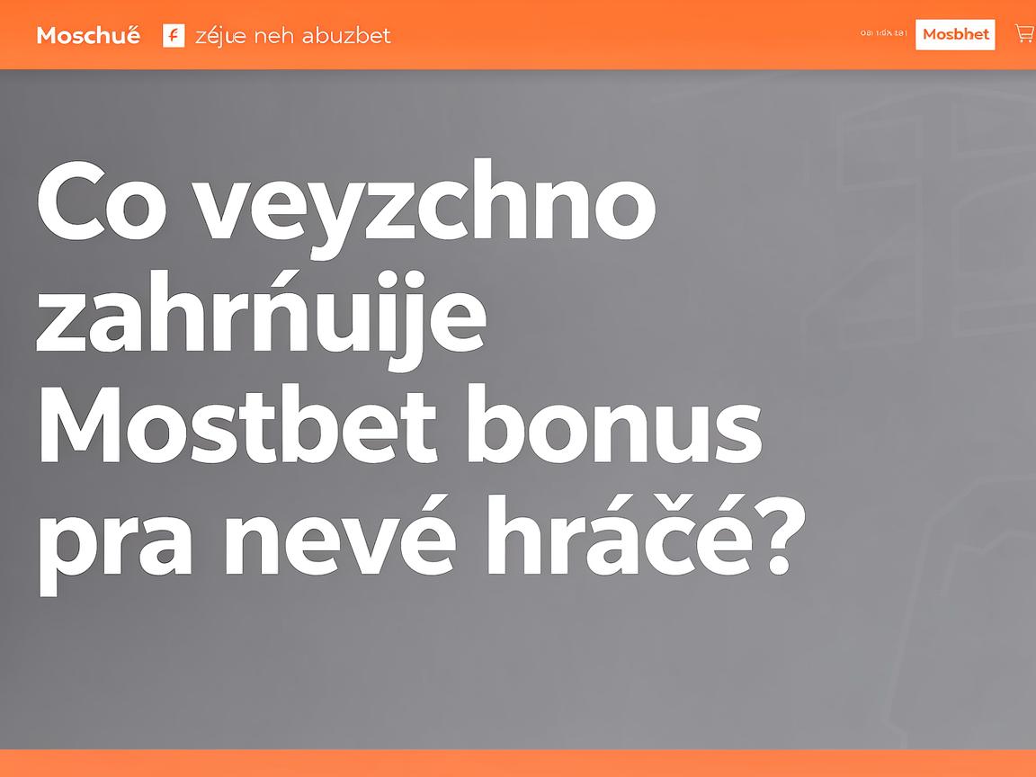 Nejčastější otázky o Mostbet casino bonusu pro nové hráče