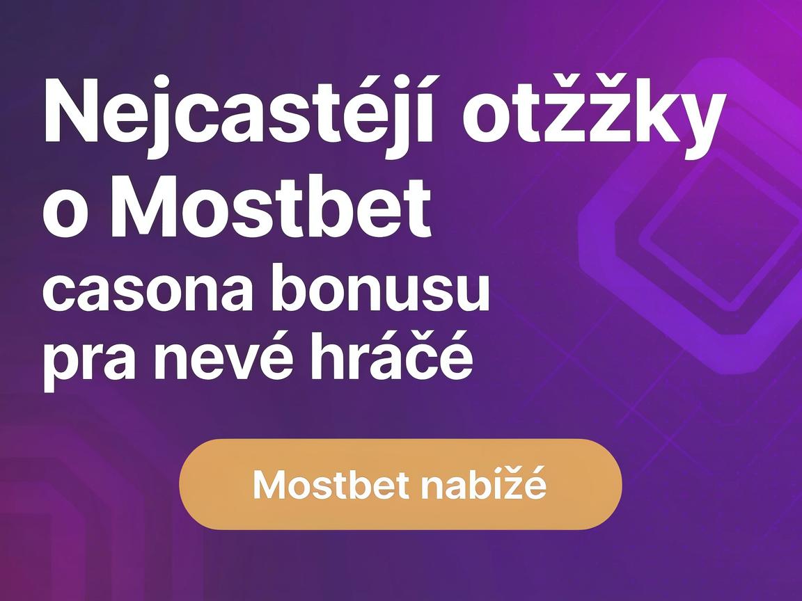 Nejčastější otázky o Mostbet casino bonusu pro nové hráče
