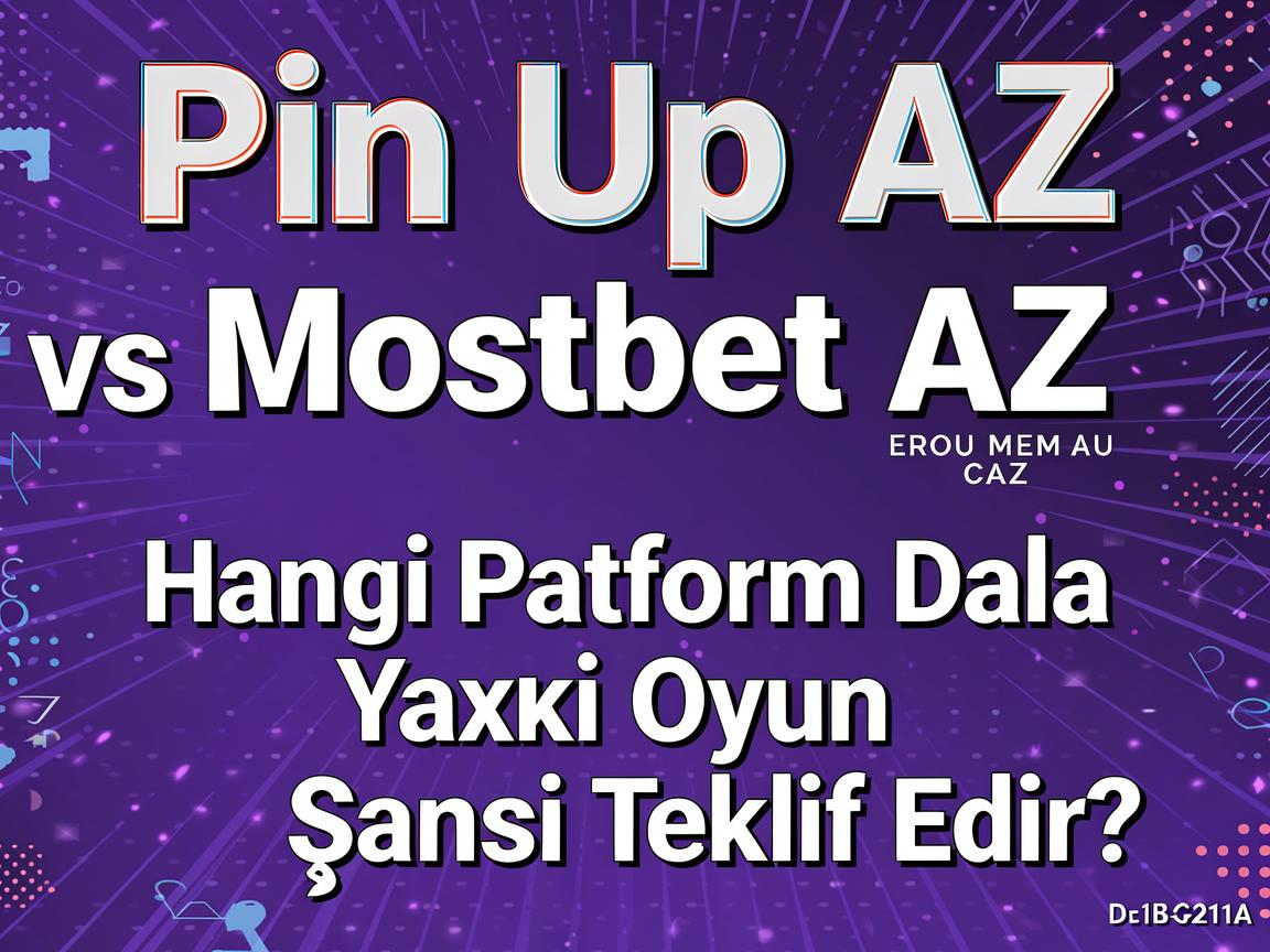 Pin Up AZ vs. Mostbet AZ: Hangi Platform Daha Yaxşı Oyun Şansı Təklif Edir?