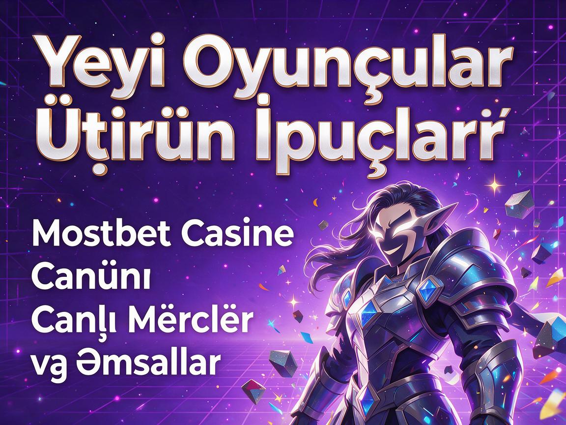 Yeni Oyunçular Üçün İpuçları: Mostbet Casino Canlı Mərclər və Əmsallar