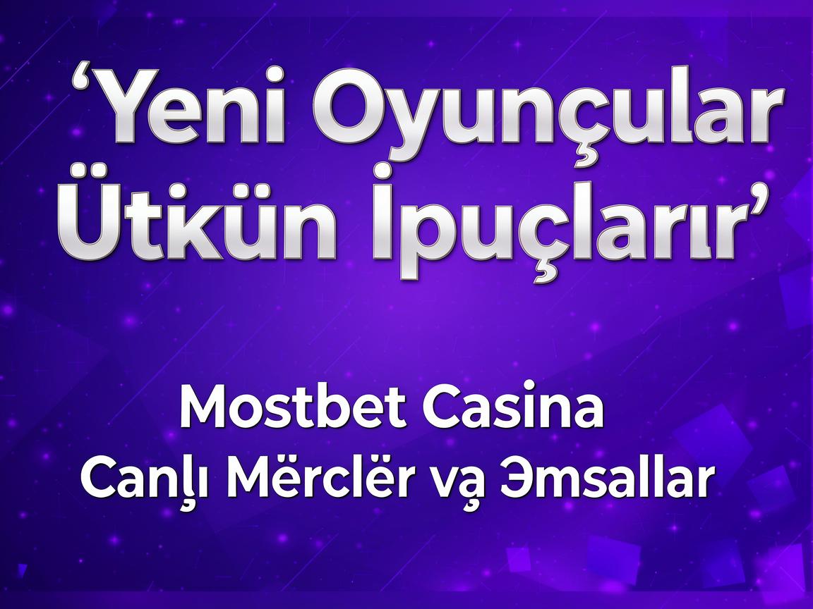 Yeni Oyunçular Üçün İpuçları: Mostbet Casino Canlı Mərclər və Əmsallar