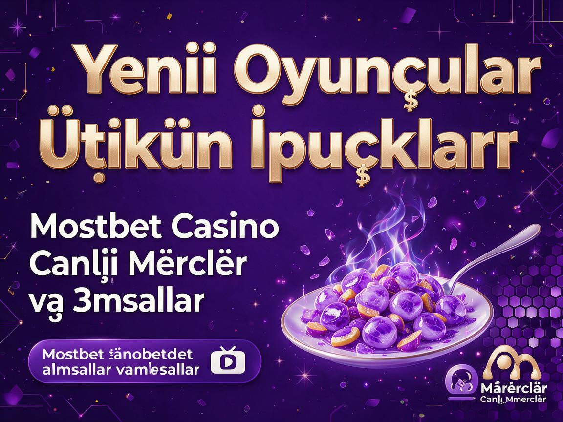 Yeni Oyunçular Üçün İpuçları: Mostbet Casino Canlı Mərclər və Əmsallar