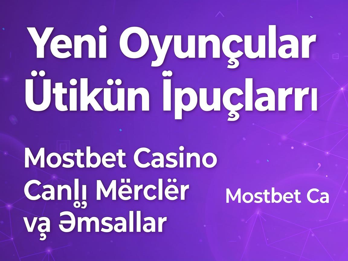 Yeni Oyunçular Üçün İpuçları: Mostbet Casino Canlı Mərclər və Əmsallar