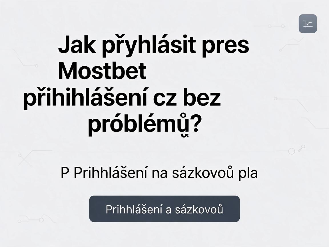 Jak přihlásit přes Mostbet přihlášení cz bez problémů?