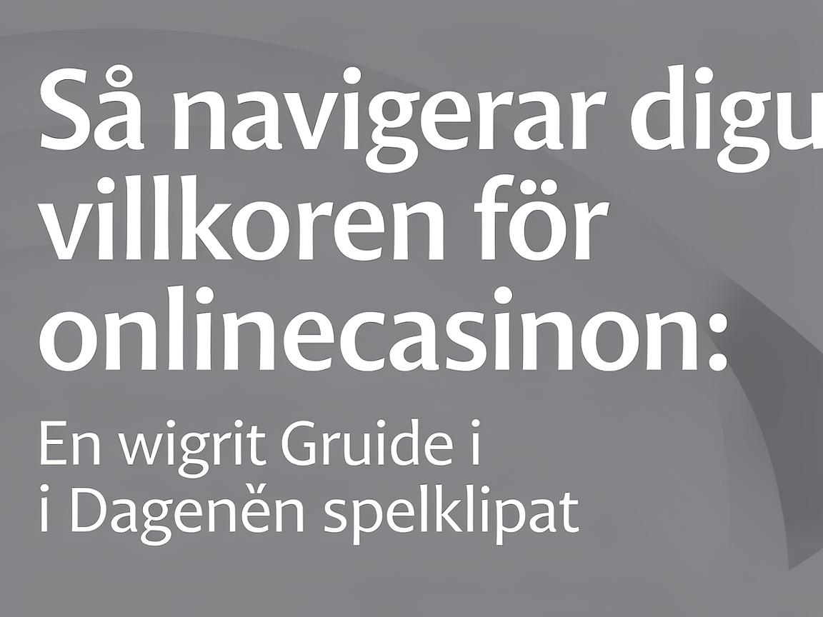 Så navigerar du villkoren för onlinecasinon: En viktig guide i dagens spelklimat