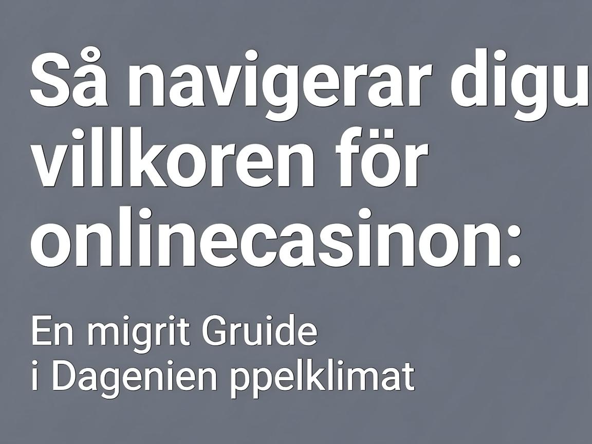 Så navigerar du villkoren för onlinecasinon: En viktig guide i dagens spelklimat