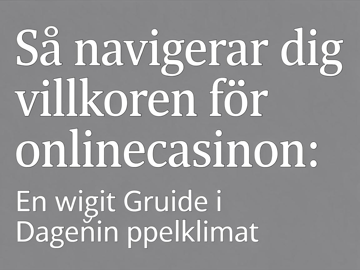 Så navigerar du villkoren för onlinecasinon: En viktig guide i dagens spelklimat